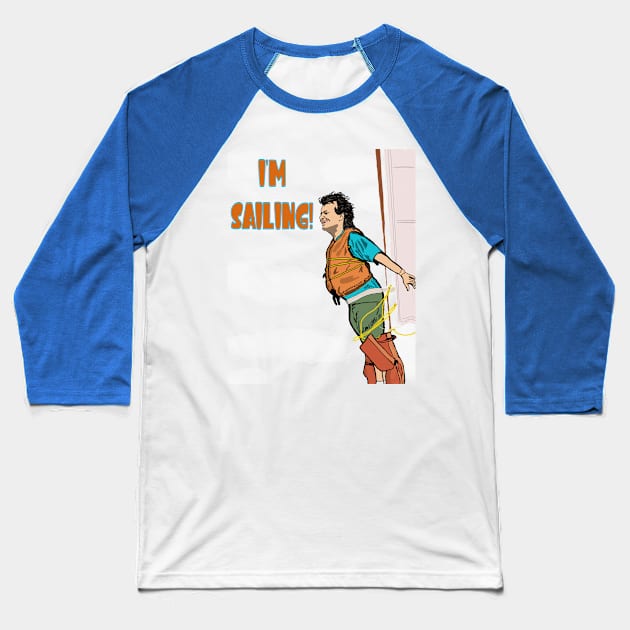 What about Bob? - I'm Sailing Baseball T-Shirt by TL Bugg